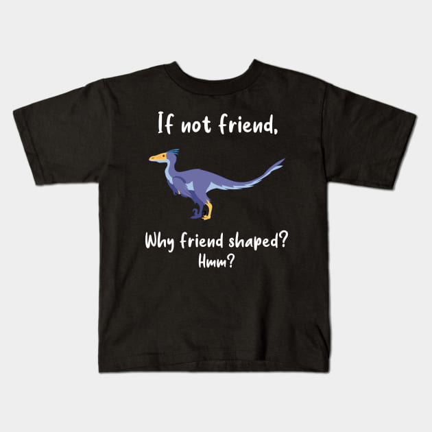 Velociraptor Friend Shaped Kids T-Shirt by Psitta